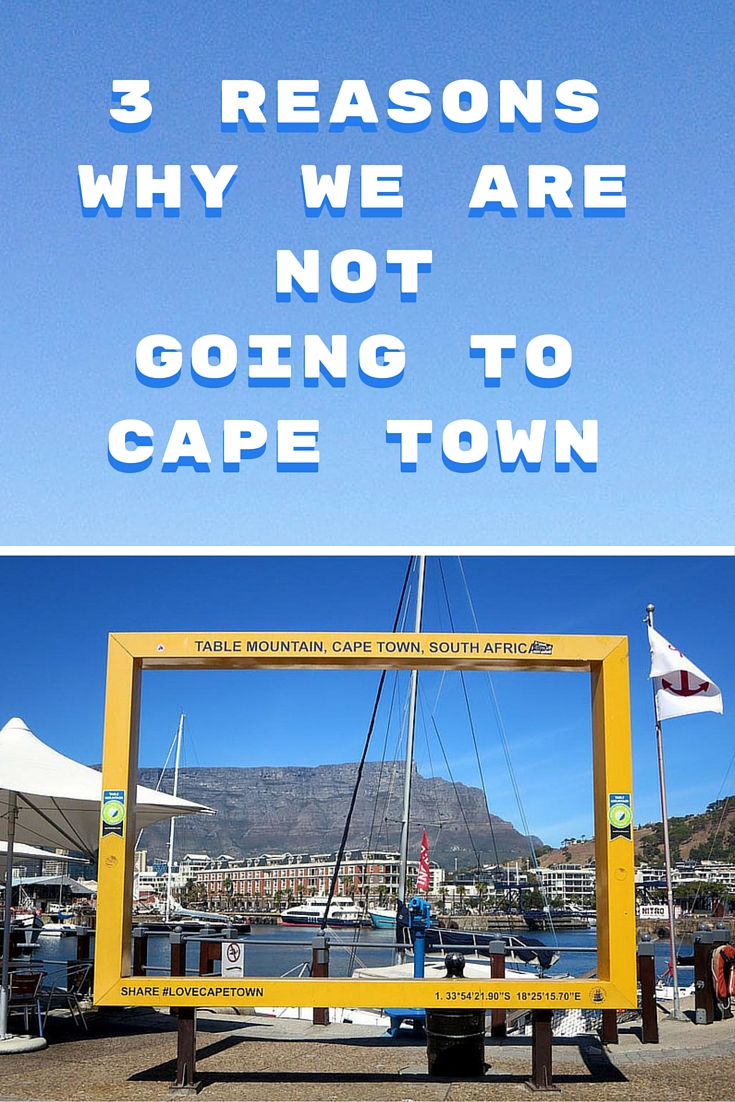 3 reasons why we are not going to Cape Town
